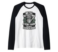 Metal Detecting Every Park Becomes Suspicious Dirt Fishing Raglan Baseball Tee
