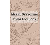 Metal Detecting Finds Log Book: Treasure Hunters Handbook. Perfect For Adults Or Kids