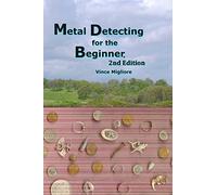 Metal Detecting for the Beginner: 2nd Edition