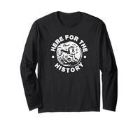Metal detecting, 'here for the history', detectorists Long Sleeve T-Shirt
