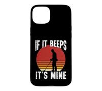 Metal Detecting If It Beeps Its Mine Detectorist Case for iPhone 15 Plus