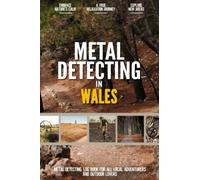 Metal Detecting in the Wales: Practical Metal Detecting Log Book for Local Adventurers, Treasure Seekers and Outdoor Lovers
