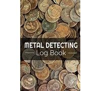 Metal Detecting Log Book: Keep Track of your Metal Detecting Statistics & Improve your Skills | Gift for Metal Detectorist and Coin Whisperer
