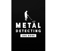 Metal Detecting Log Book: Keep Track of your Metal Detecting Statistics to Improve your Skills - A Gift for Metal Detectorists and Coin Whisperers