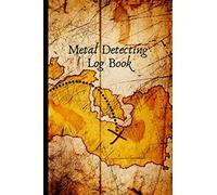Metal Detecting Log Book: Metal Detector Book For Record Keeping Metal Detecting Finds Journal Notebook For Kids And Adults