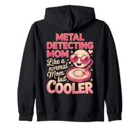 Metal Detecting Mom Like A Normal Mom But Cooler Zip Hoodie