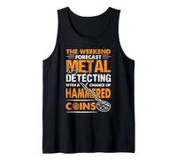 Metal Detecting Weekend Forecast Hammered Coin Humor Tank Top