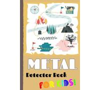 Metal Detector Book for Kids!: Journal for Young Explorers, Experienced Treasure Hunters, and Budding Detectorists.