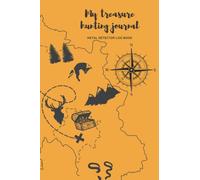 Metal Detector Log Book: My Treasure Hunting Journal To Record the Pleasure of Finding Hidden Things Out