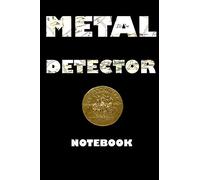metal detector notebook: notebook for writing down your items found during metal detecting