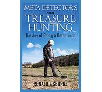 METAL DETECTORS & TREASURE HUNTING: The Joy of Being A Detectorist