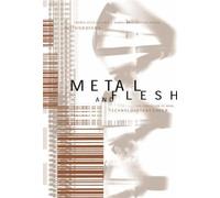 Metal & Flesh - The Evolution of Man Technology Takes Over (Leonardo Book Series)