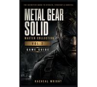 Metal Gear Solid : Master Collection Vol.2 Game Guide: A Complete Strategy Guide to Metal Gear Solid 4, Peace Walker, and Ghost Babel with Mission ... Weapons, Equipment, Secrets, and Expert Tips
