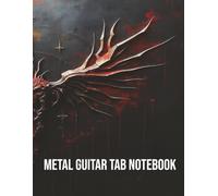 METAL GUITAR TAB NOTEBOOK: Blank Guitar Tablature Sheet Music Book, 120 Pages, 6 String Guitar Staff Paper for Musicians & Songwriters
