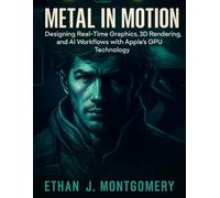 Metal in Motion: Designing Real-Time Graphics, 3D Rendering, and AI Workflows with Apple’s GPU Technology
