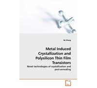 Metal Induced Crystallization and Polysilicon Thin Film Transistors: Novel technologies of crystallization and post-annealing