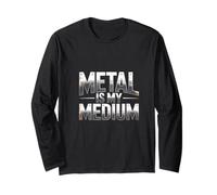 Metal is My Medium Metalworker Identity Long Sleeve T-Shirt