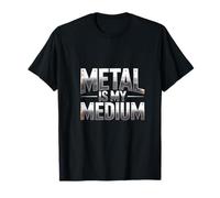 Metal is My Medium Metalworker Identity T-Shirt