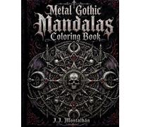 Metal Mandalas Coloring Book: Dark Gothic Mandalas for Adults