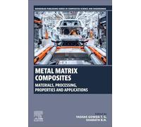 Metal Matrix Composites: Materials, Processing, Properties and Applications (Woodhead Publishing Series in Composites Science and Engineering)