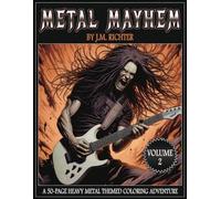 Metal Mayhem - Volume 2: A 50-Page Heavy Metal Themed Coloring Adventure (Metal Mayhem: A Heavy Metal Coloring Series)