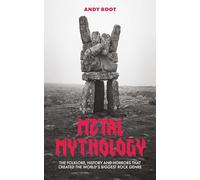 Metal Mythology: The Folklore, History and Horrors that Created The World's Biggest Rock Genre