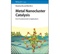 Metal Nanocluster Catalysis : From Fundamentals to Applications