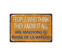 Metal Plaque Tin Signs People Who Think They Know It All Are Annoyoing To Those Of Us Who Do Classical Poster Retro Wall Art Iron Plate Wall Decor Best Gift For Parents Lovers 8x12 Inch