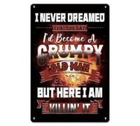 Metal Poster Grumpy Old Man Wall Sign - 'I Never Dreamed I’d Become a Grumpy Old Man, But Here I Am Killin’ It' - Vintage Metal Decor 7.8 x 11.8 Inch, Humor Gift for Dad, Grandpa, or Men