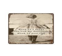 Metal Poster Plaque What If I Fall？Oh But My Darling What If You Fly Metal Sign Retro Wall Decor for Home Cafes Office Store Pubs Club Sign Gift Plaque Tin Sign 8"x12"