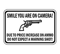 Metal Road Sign Smile You Are On Camera Due To Price Increase On Ammo Metal Tin Sign Warning Sign 12" X 8"