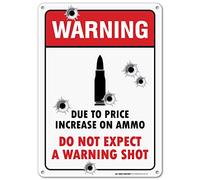 Metal Road Sign Warning Due To The Price Increase On Ammo Do No Expect A Warning Shot, Gun Owner Sign, Indoor And Outdoor Use, Made Out Of Rust Free Metal