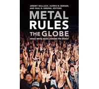 Metal Rules the Globe: Heavy Metal Music Around The World