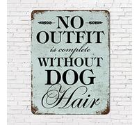 Metal Rust Retro Sign Positive Quotes Dog Theme No Outfit is Complete Without Dog Hair Aluminum Tin Sign 12x16in Religious Quotes Retro Plaque Metal Signs for Home Tabletop Cabinets Wall Decor