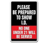 Metal Sign 8X12 Inches Be Prepared To Show I.D. No One Under 21 Served Sign Bar Alcohol Liquor Store Sign Metal Sign Present Outdoor Indoor Novelty Wall Plaque Decoration
