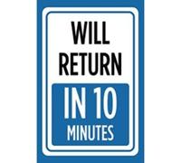 Metal Sign 8X12 Inches Will Return In 10 Minutes Print Blue White Time Gone Store Window Notice Office Business Front Sign - Aluminum Metal