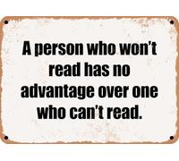 METAL SIGN - A person who won't read has no advantage over one who can't read home decor