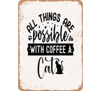 Metal Sign - All Things Are Possible With Coffee a Cat - Vintage Rusty Look home decor