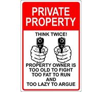 Metal Sign Aluminum Tin Sign Think Twice Private Property Owner is Too Old, Fat and Lazy to Run Outdoor Home Yard Street Garden Garage Door Metal Signs 16x12inch