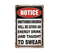 Metal Sign Arts Unattended Children Will Be Given An Energy Drink And Taught To Swearin Not Easy To Rust Posteration Fixings Included Iron Signs For Pub Bar Orchard 20X30Cm