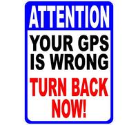 Metal sign attention your gps is wrong turn back now sign for outdoor & indoor For Home Bathroom Restaurants Kitchen Garden Cave Garage Office Bar Cafe 8×12 INCH