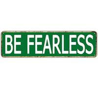 Metal Sign Be Fearless Vintage Signs Retro Tin Signs Plaque Aluminum Sign Quotes Home Bedroom Kitchen Restaurants Wall Gift Decor 4x16 Inches