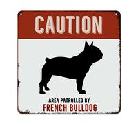Metal Sign Caution Area Patrolled by French Bulldog Dog Metal Tin Sign Pet Animal Decorative Home Wall Art Dog Animal 12x12in Modern Decoration Sign For Cafes Bars Pubs Shop Home Man Cave