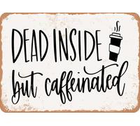 Metal Sign - Dead Inside But Caffeinated - Vintage Look Sign home decor