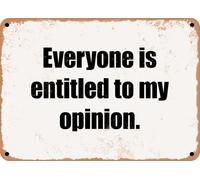 METAL SIGN - Everyone is entitled to my opinion home decor