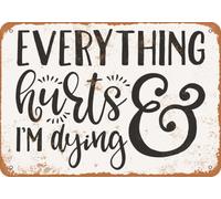 Metal Sign - Everything Hurts and I'm Dying - Vintage Look home decor