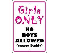 Metal Sign Girls Only No Boys Allowed Except Daddy Tin Wall Plaque 8x12 Inch