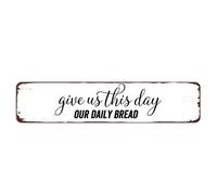 Metal Sign Give Us This Day Our Daily Bread Vintage Signs Retro Tin Signs Plaque Aluminum Sign Quotes Home Bedroom Kitchen Restaurants Wall Aluminum Gift Yard Coffee Decor 4x16 Inches