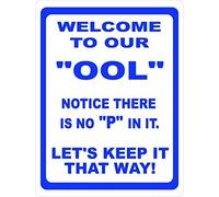 Metal Sign Great Aluminum Tin Welcome to Our OOL Notice There is No P in It Keep That Way Fun Pool Rules 8"x12"