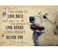 Metal Sign Great Pyrenees When It's Too Hard to Look Back Retro Sign Vintage Aluminum Tin Sign for Home Office Cafe Bar Farm Dog Tin Sign 8x12 Inch